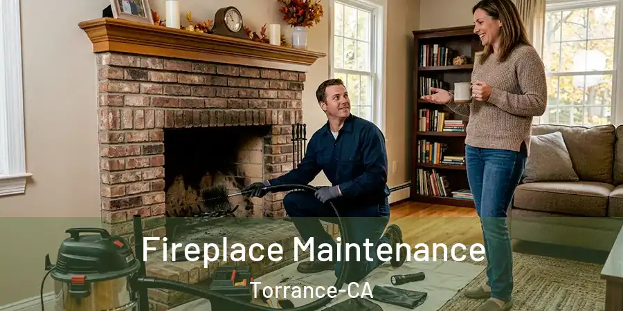  Fireplace Maintenance Torrance-CA
