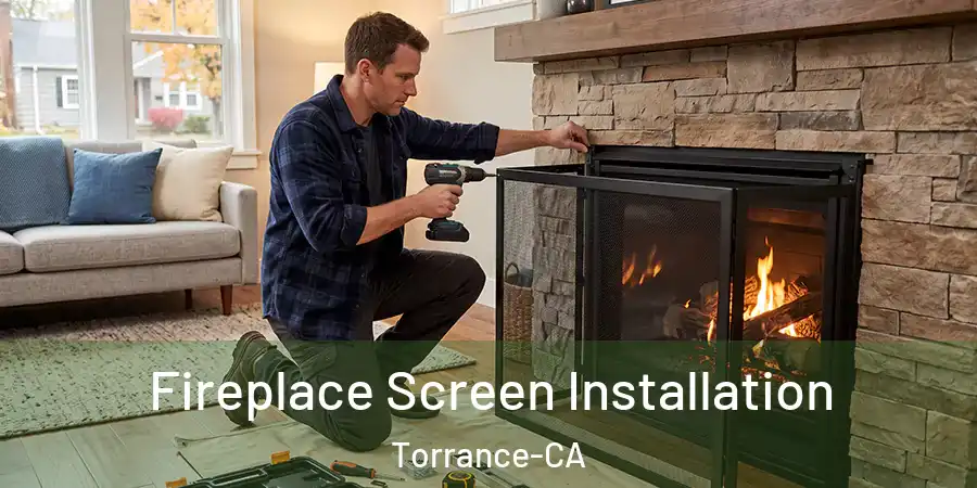  Fireplace Screen Installation Torrance-CA
