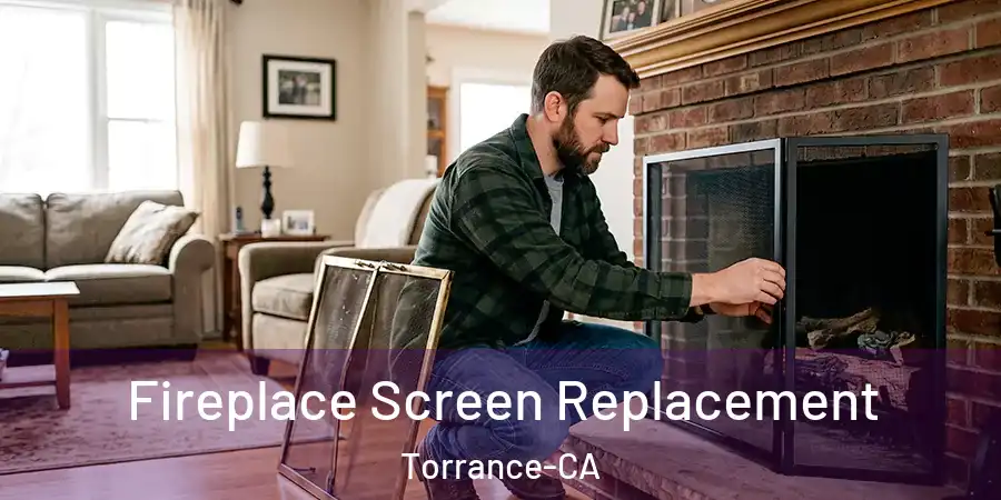 Fireplace Screen Replacement Torrance-CA