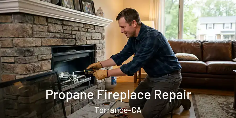 Propane Fireplace Repair Torrance-CA